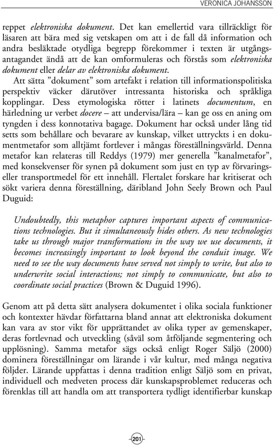 kan omformuleras och förstås som elektroniska dokument eller delar av elektroniska dokument.