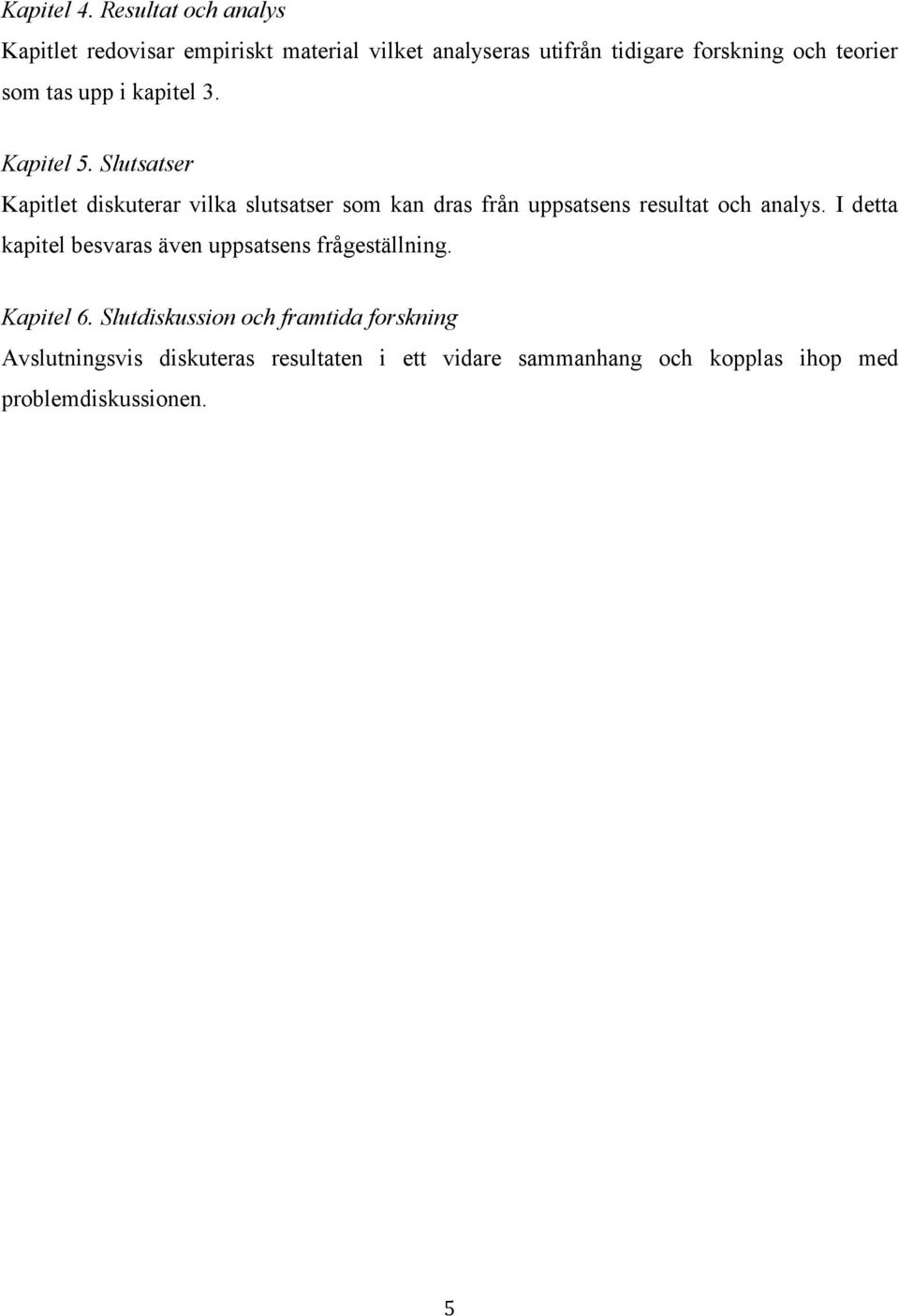 som tas upp i kapitel 3. Kapitel 5.