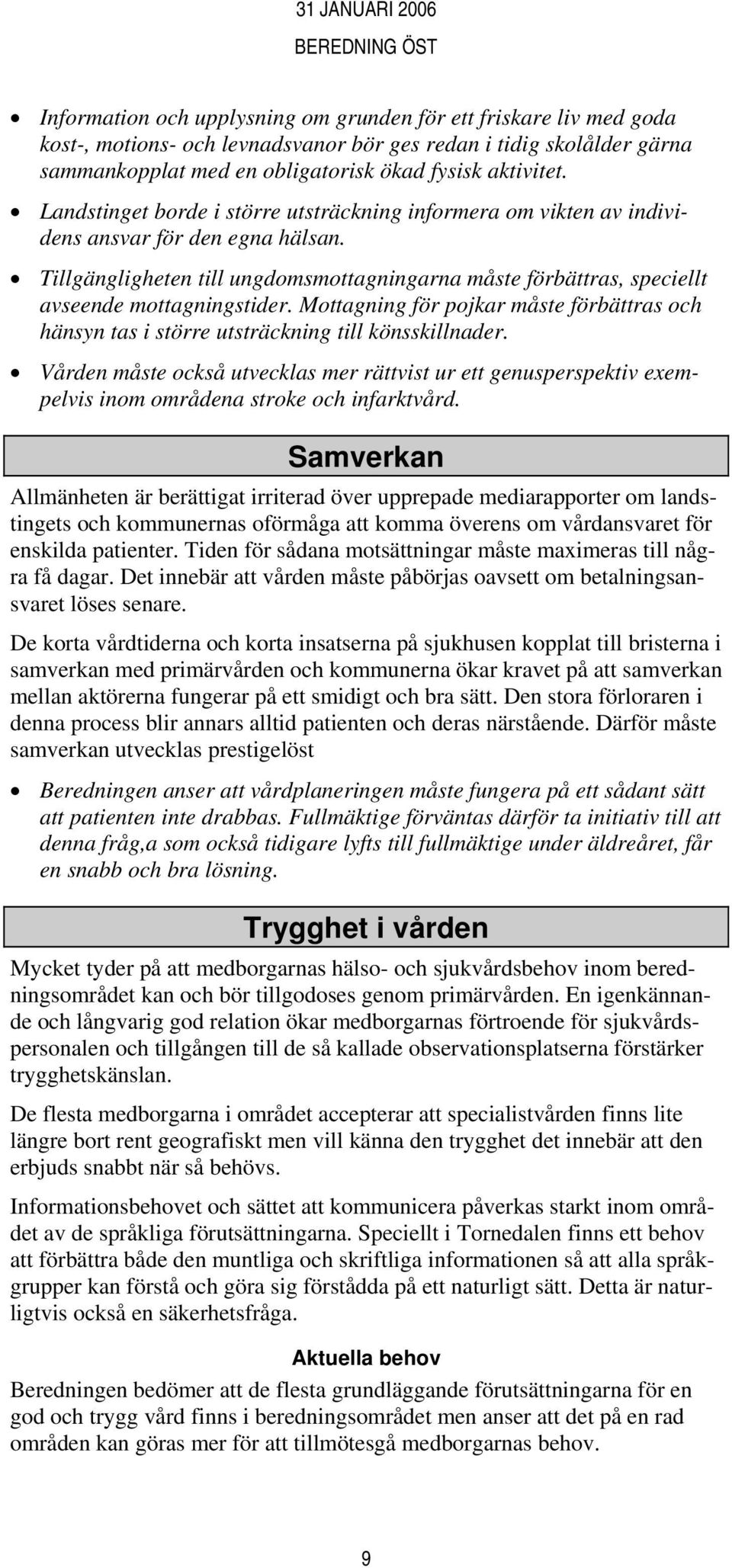 Mottagning för pojkar måste förbättras och hänsyn tas i större utsträckning till könsskillnader.