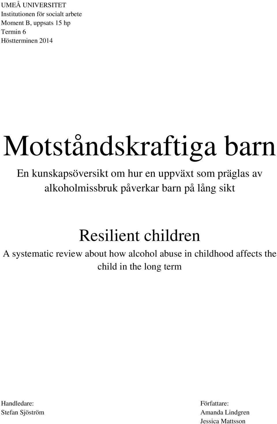 barn på lång sikt Resilient children A systematic review about how alcohol abuse in childhood