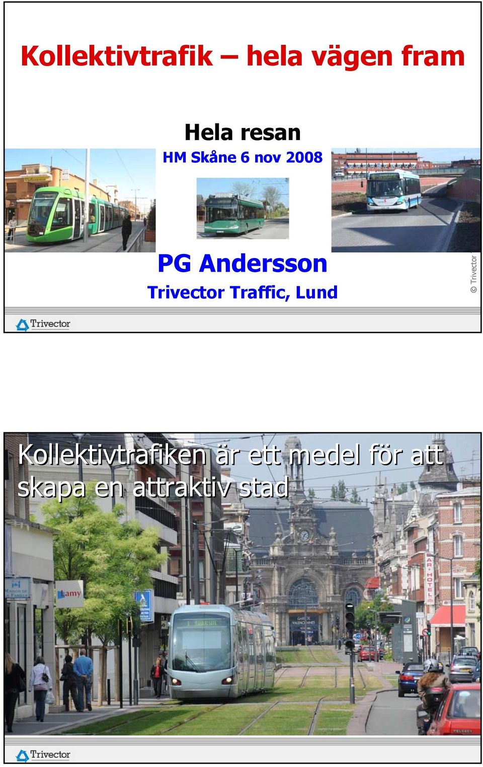Trivector Traffic, Lund
