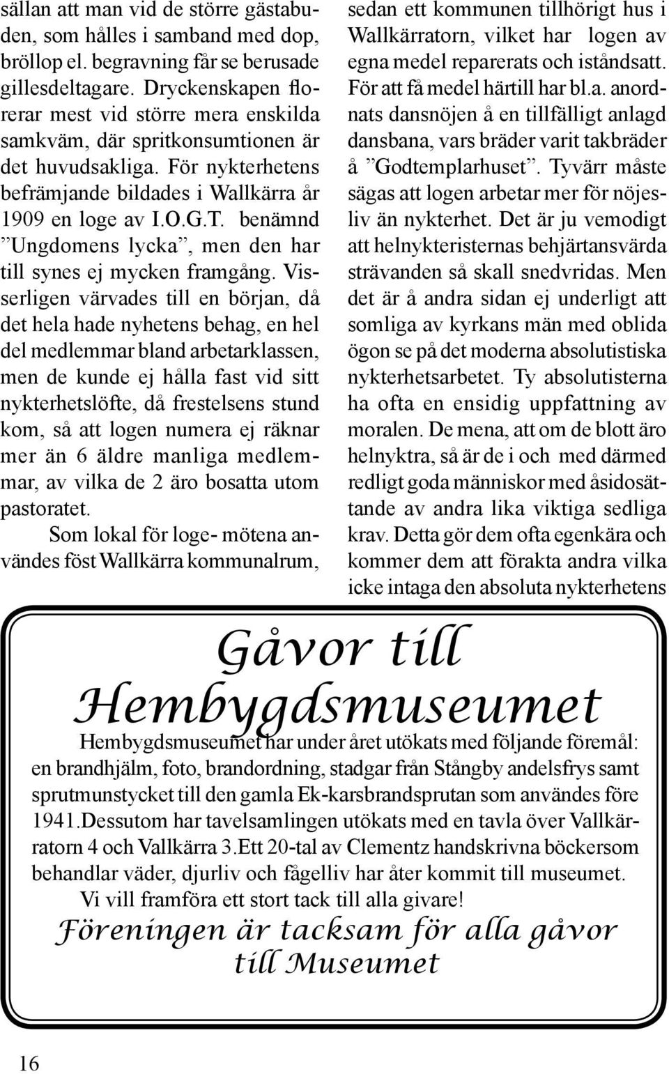 benämnd Ungdomens lycka, men den har till synes ej mycken framgång.
