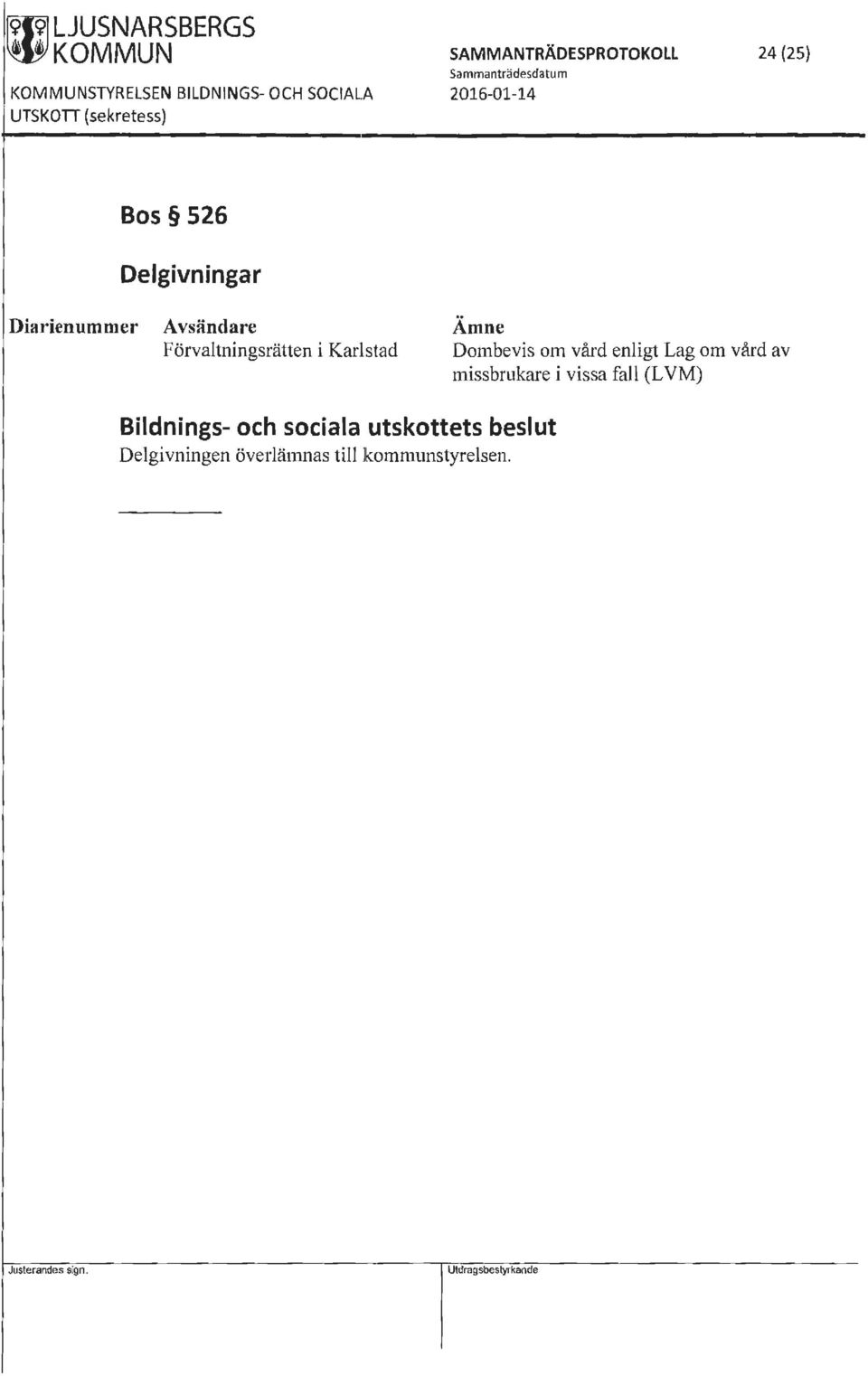 Avsändare Förvaltningsrätten i Karlstad Ämne Dombevis om vård enligt Lag om vård av missbrukare i