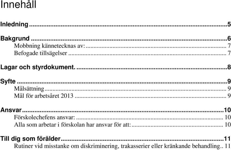 ..10 Förskolechefens ansvar:... 10 Alla som arbetar i förskolan har ansvar för att:.