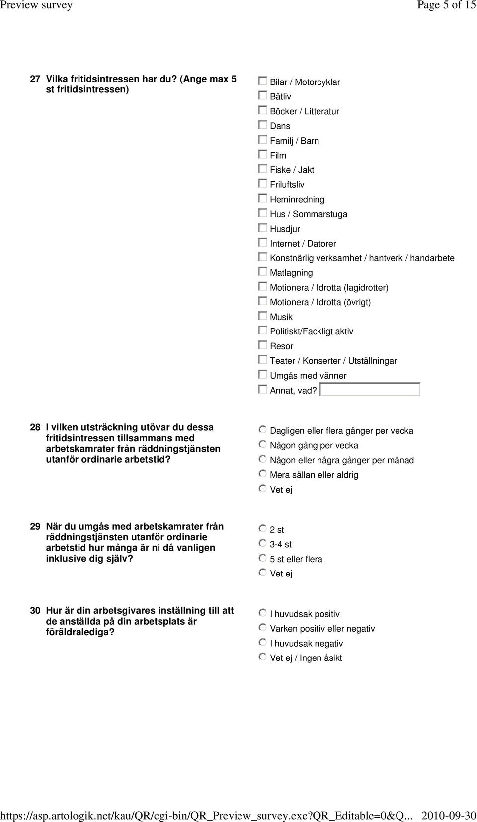 Hus / Sommarstuga gfedc Husdjur gfedc Internet / Datorer gfedc Konstnärlig verksamhet / hantverk / handarbete gfedc Matlagning gfedc Motionera / Idrotta (lagidrotter) gfedc Motionera / Idrotta