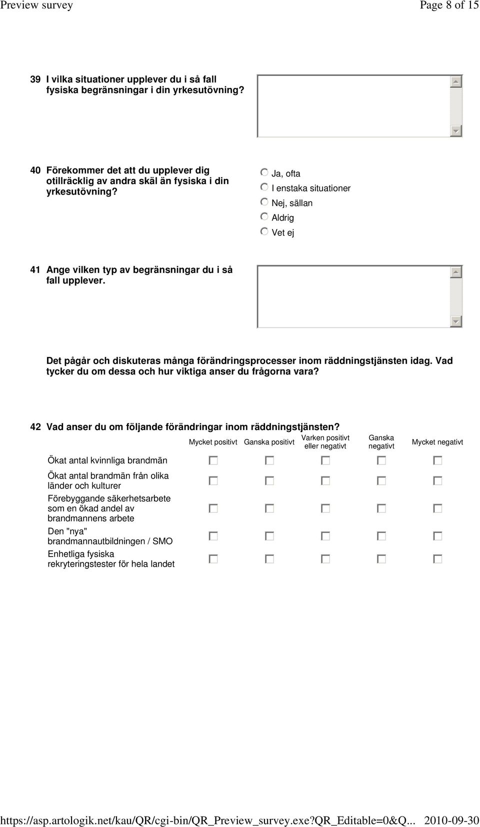 Det pågår och diskuteras många förändringsprocesser inom räddningstjänsten idag. Vad tycker du om dessa och hur viktiga anser du frågorna vara?