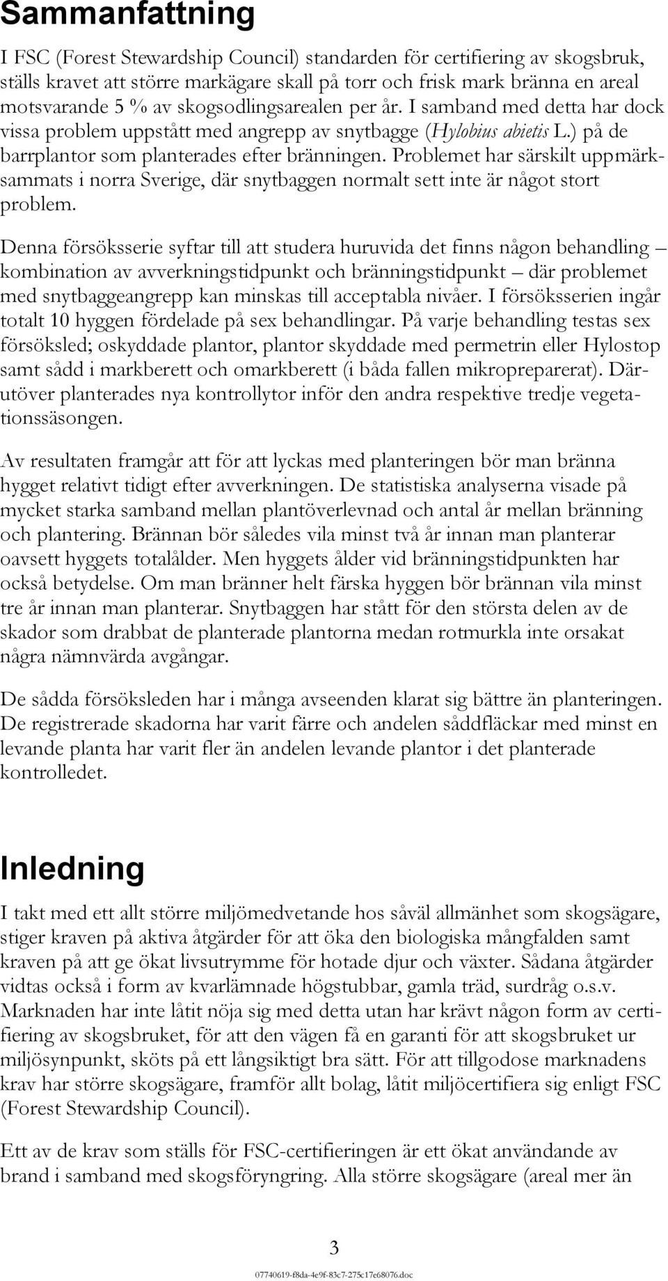 Problemet har särskilt uppmärksammats i norra Sverige, där snytbaggen normalt sett inte är något stort problem.