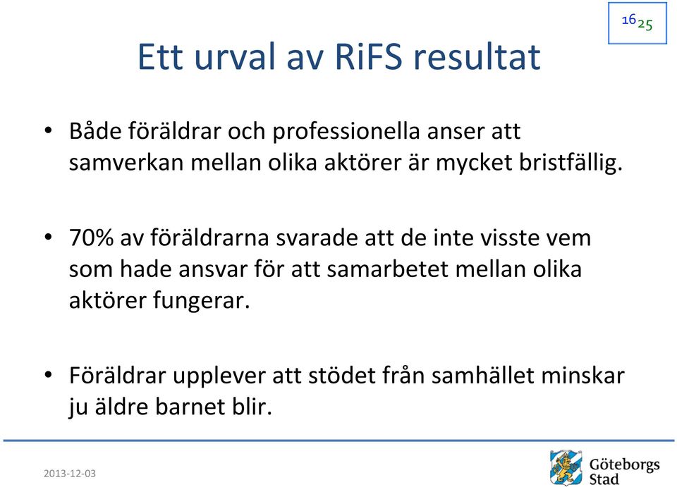 70% av föräldrarna svarade att de inte visste vem som hade ansvar för att