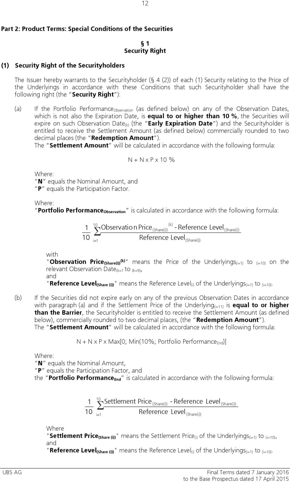 Observation (as defined below) on any of the Observation Dates, which is not also the Expiration Date, is equal to or higher than 10 %, the Securities will expire on such Observation Date (k) (the