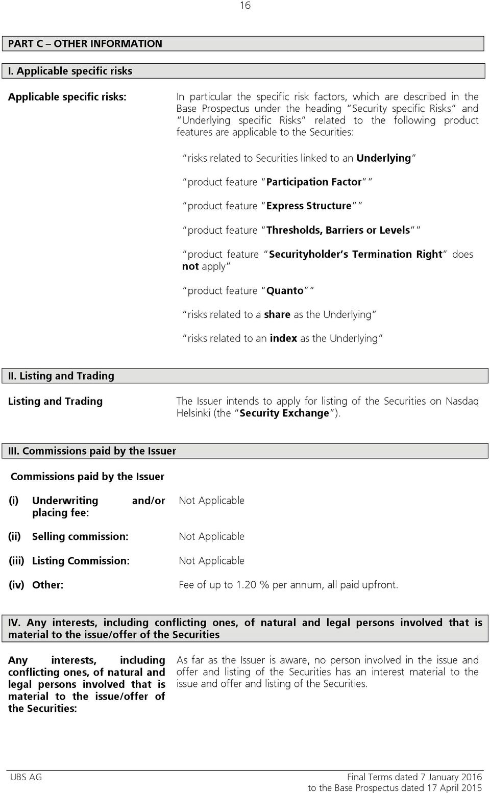 specific Risks related to the following product features are applicable to the Securities: risks related to Securities linked to an Underlying product feature Participation Factor product feature