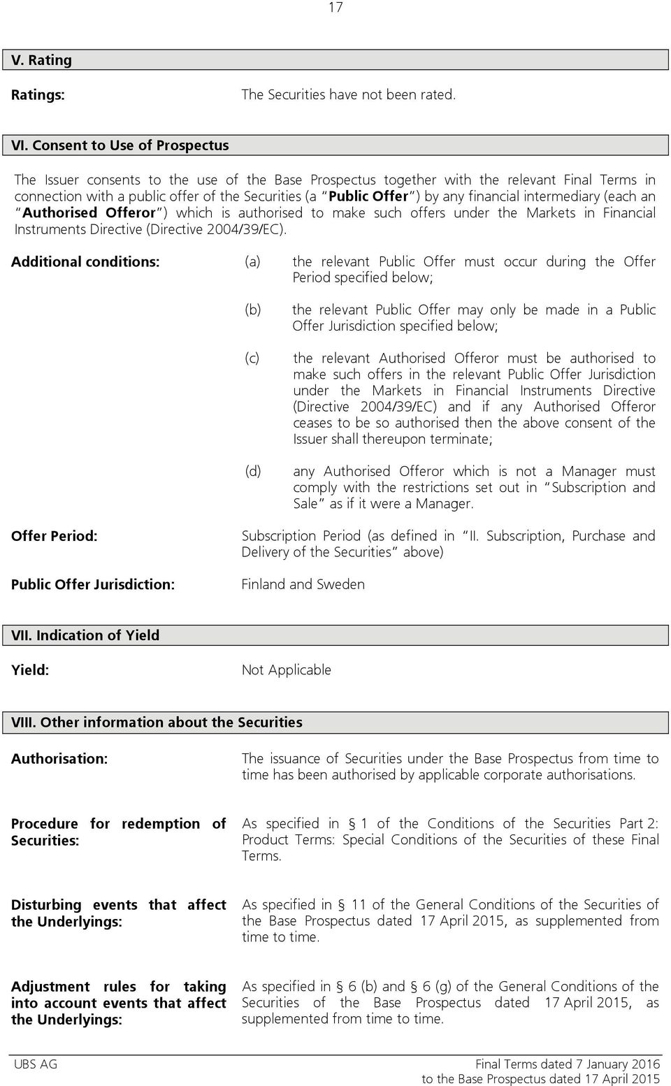 financial intermediary (each an Authorised Offeror ) which is authorised to make such offers under the Markets in Financial Instruments Directive (Directive 2004/39/EC).