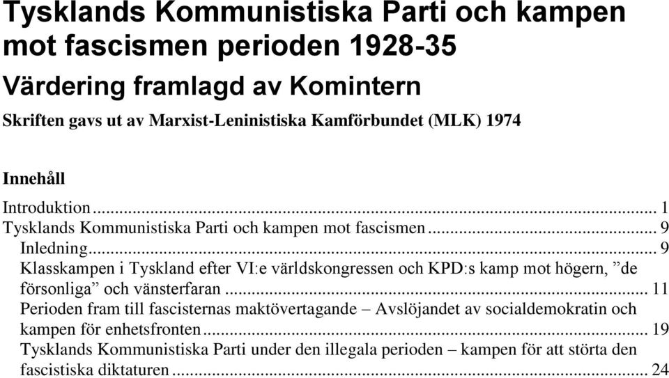 .. 9 Klasskampen i Tyskland efter VI:e världskongressen och KPD:s kamp mot högern, de försonliga och vänsterfaran.