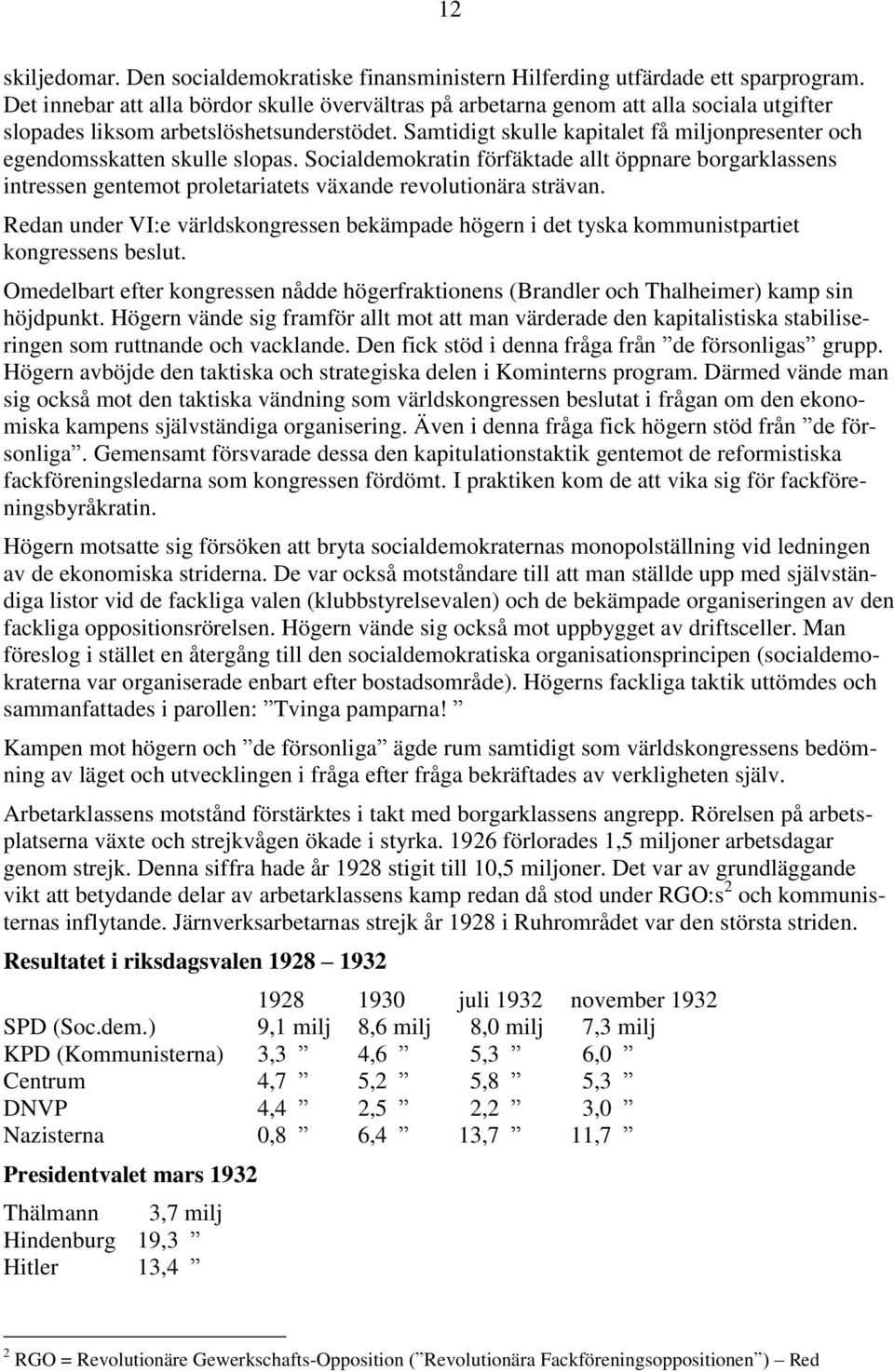 Samtidigt skulle kapitalet få miljonpresenter och egendomsskatten skulle slopas.