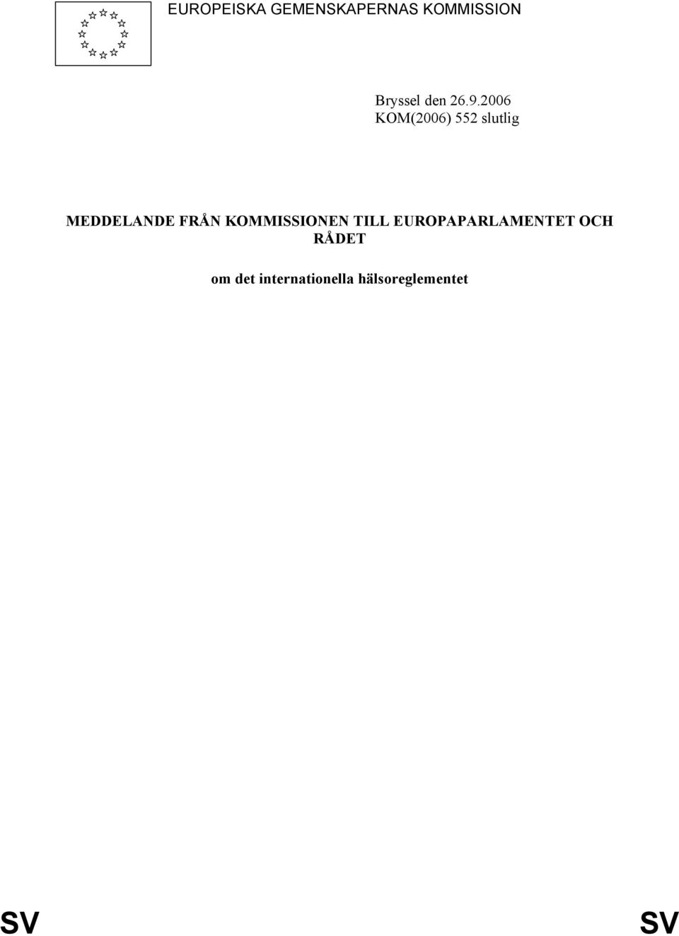 2006 KOM(2006) 552 slutlig MEDDELANDE FRÅN