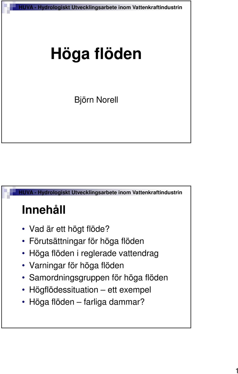 för höga flöden Samordningsgruppen gg för höga flöden