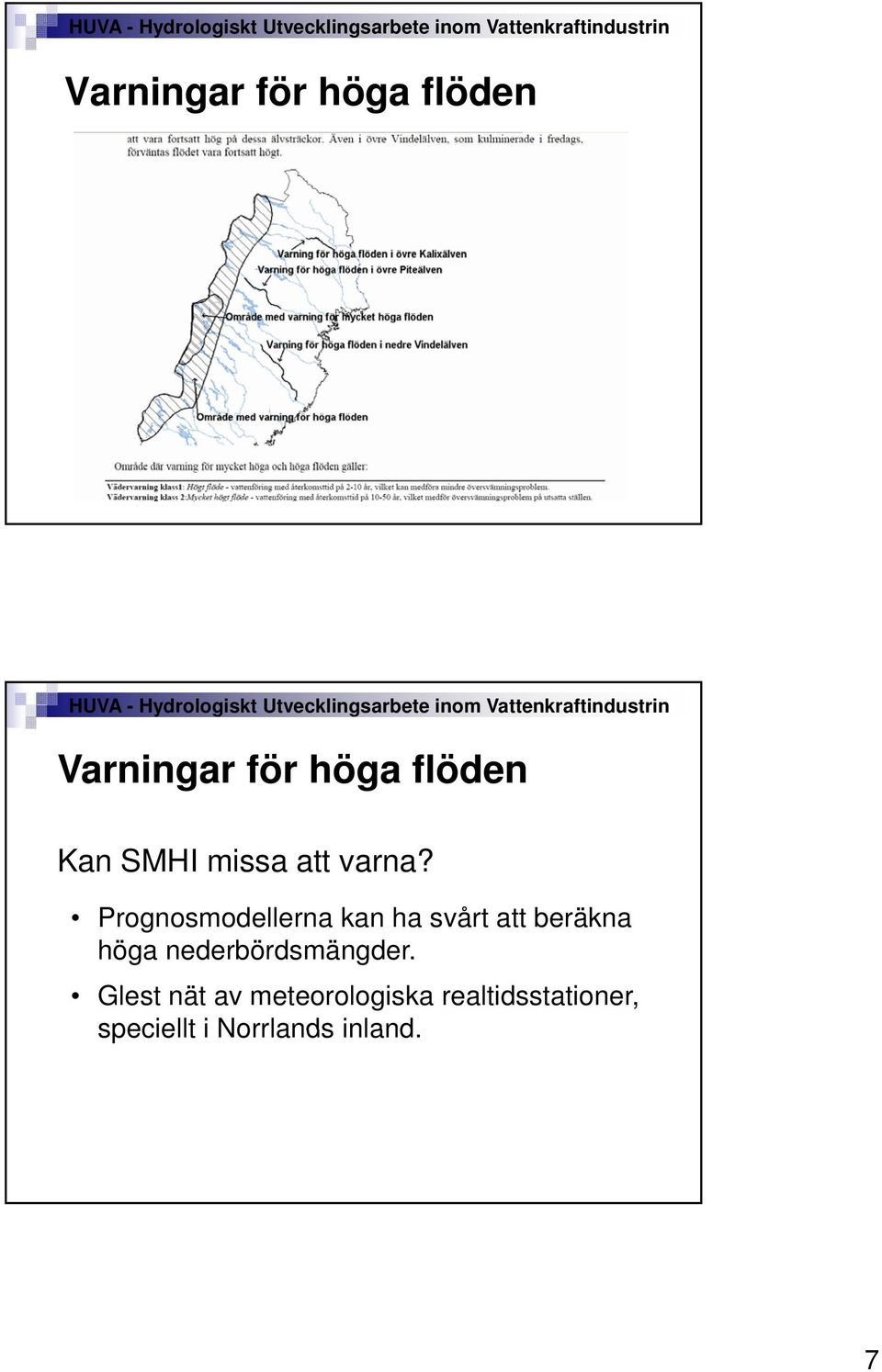 Prognosmodellerna kan ha svårt att beräkna höga