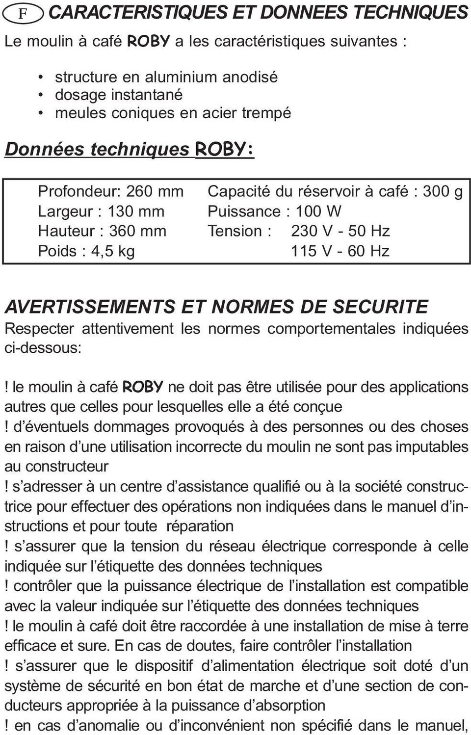 SECURITE Respecter attentivement les normes comportementales indiquées ci-dessous:!