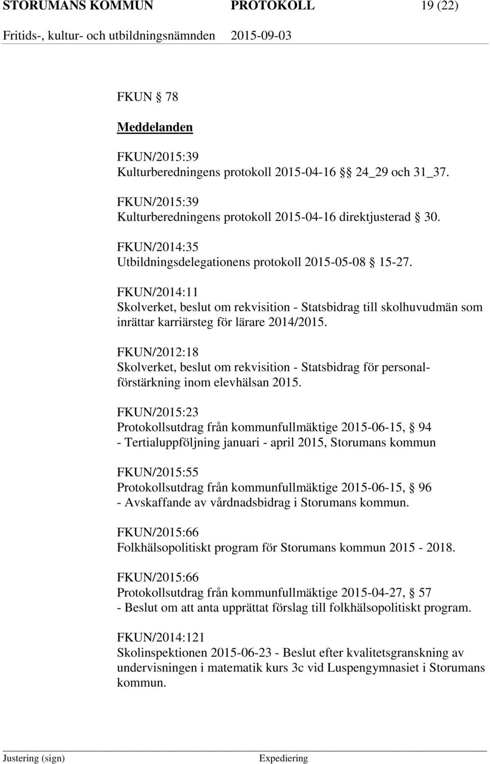 FKUN/2012:18 Skolverket, beslut om rekvisition - Statsbidrag för personalförstärkning inom elevhälsan 2015.