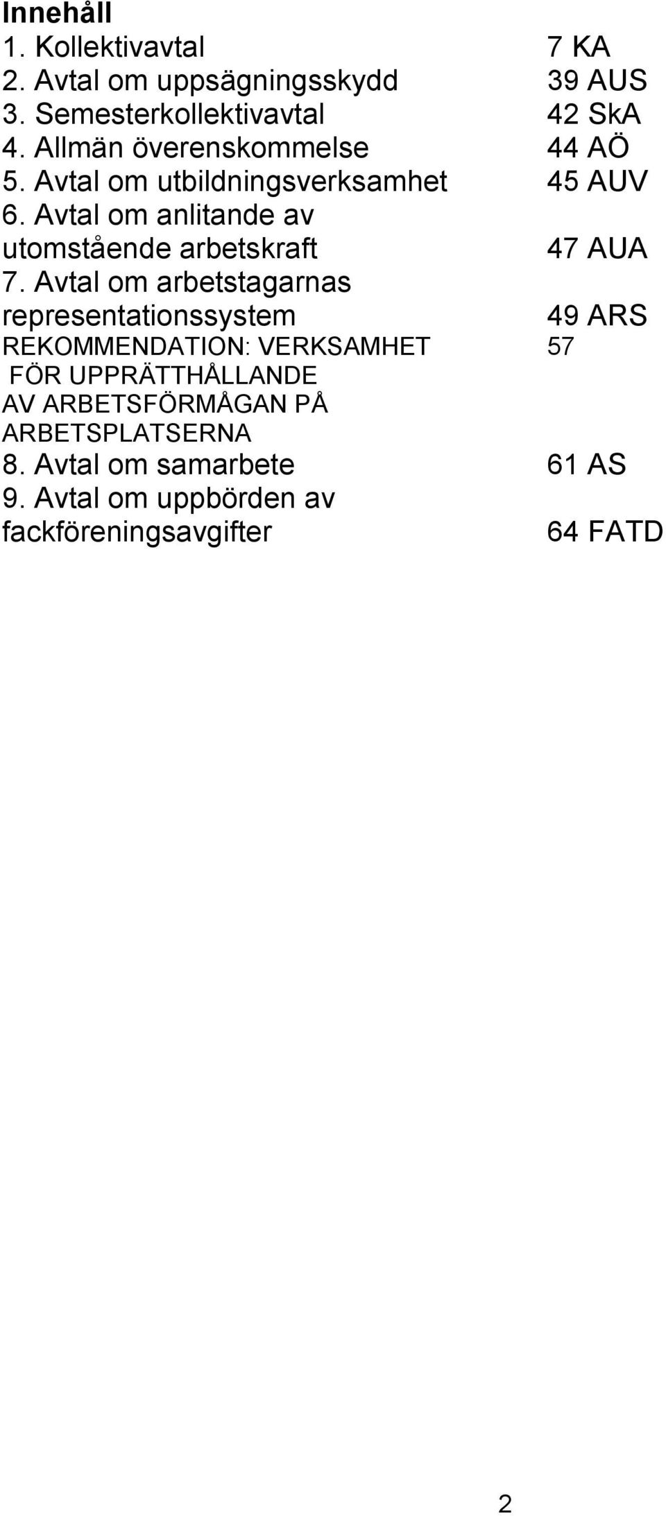 Avtal om anlitande av utomstående arbetskraft 47 AUA 7.