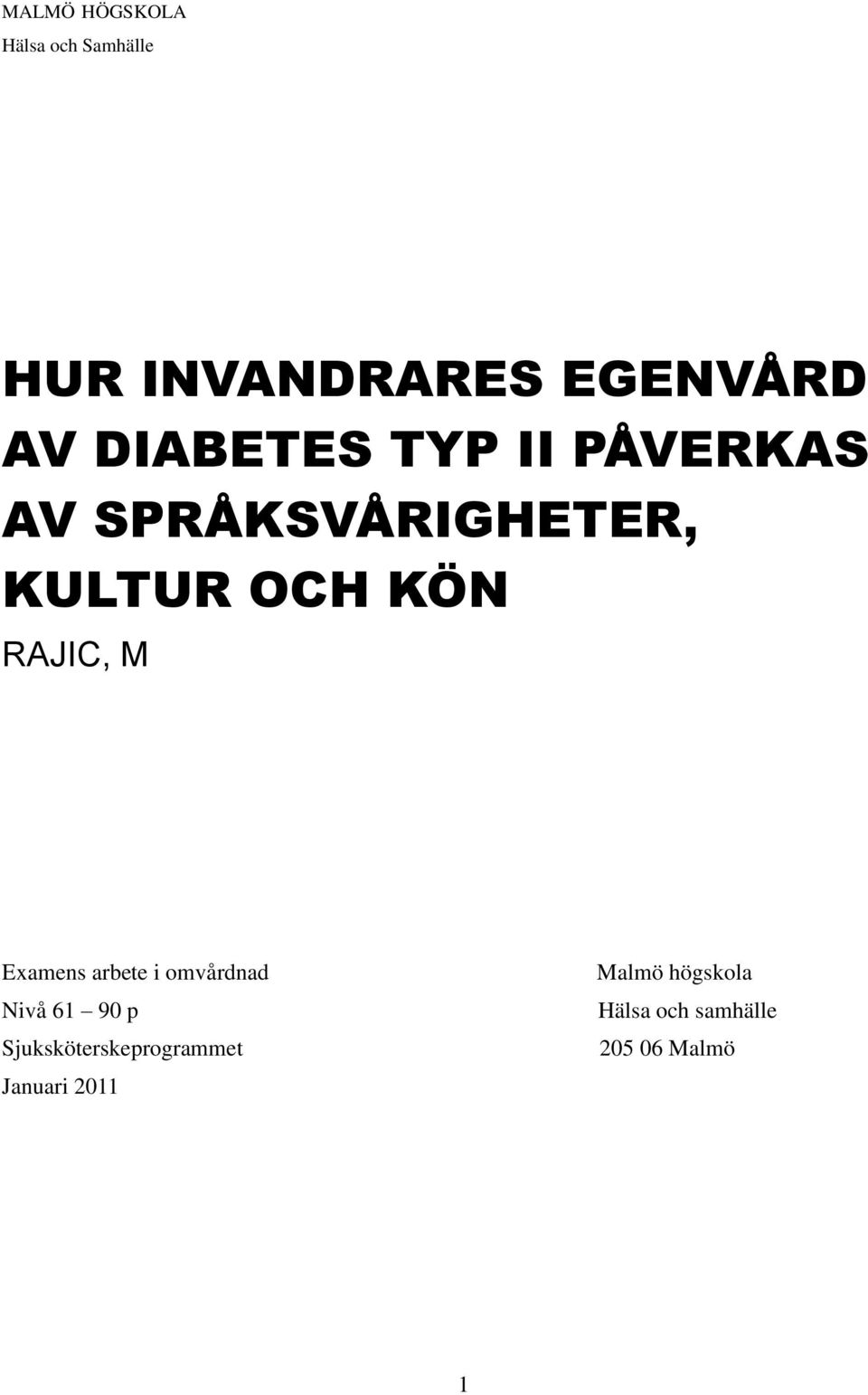 RAJIC, M Examens arbete i omvårdnad Nivå 61 90 p