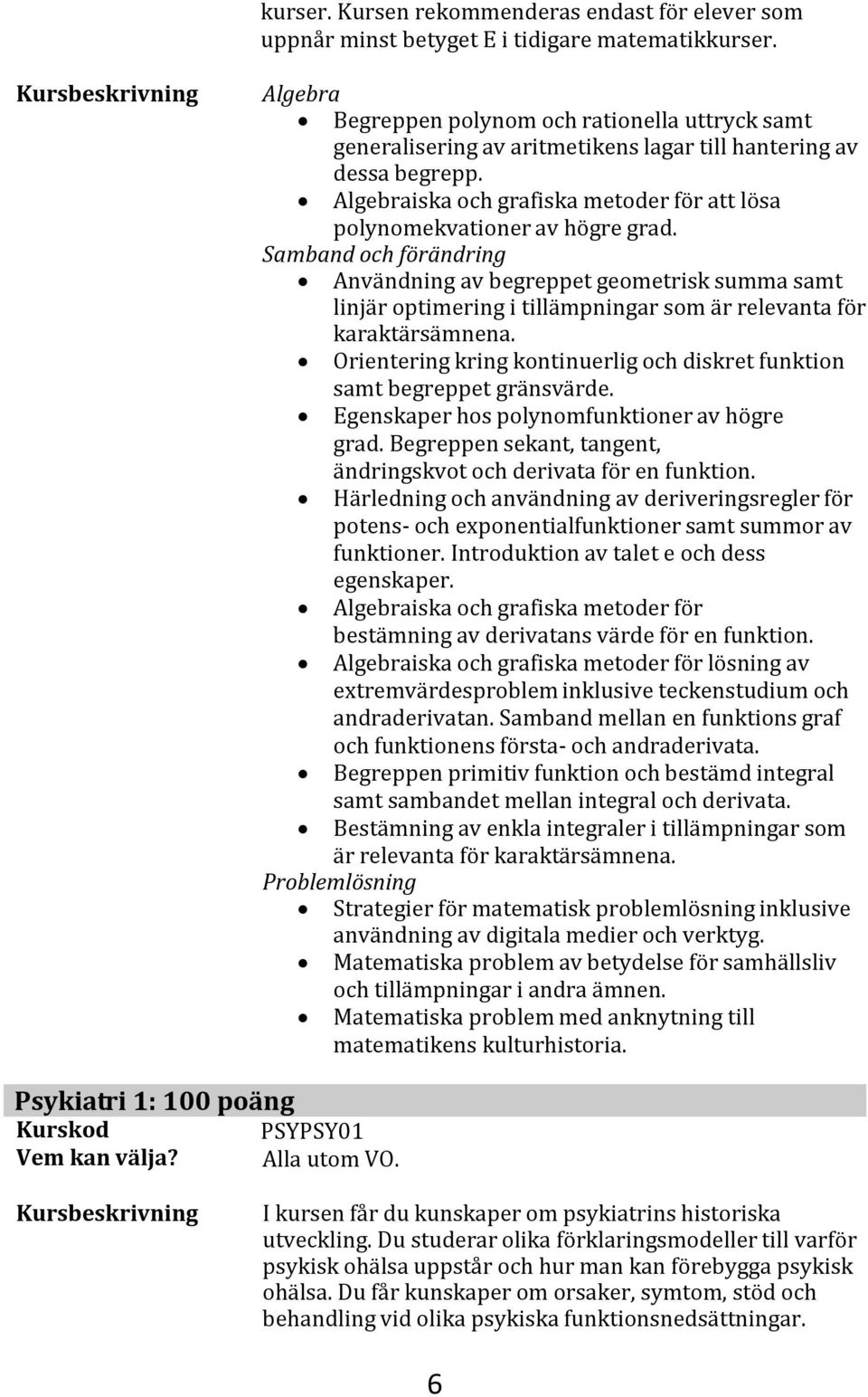 Algebraiska och grafiska metoder för att lösa polynomekvationer av högre grad.