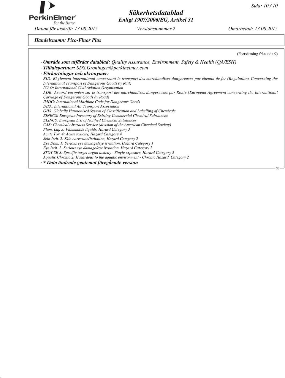 Goods by Rail) ICAO: International Civil Aviation Organisation ADR: Accord européen sur le transport des marchandises dangereuses par Route (European Agreement concerning the International Carriage