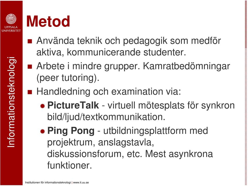 Handledning och examination via: PictureTalk - virtuell mötesplats för synkron