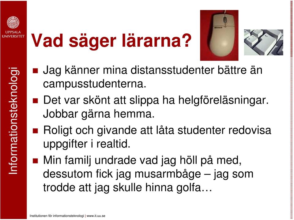 Roligt och givande att låta studenter redovisa uppgifter i realtid.