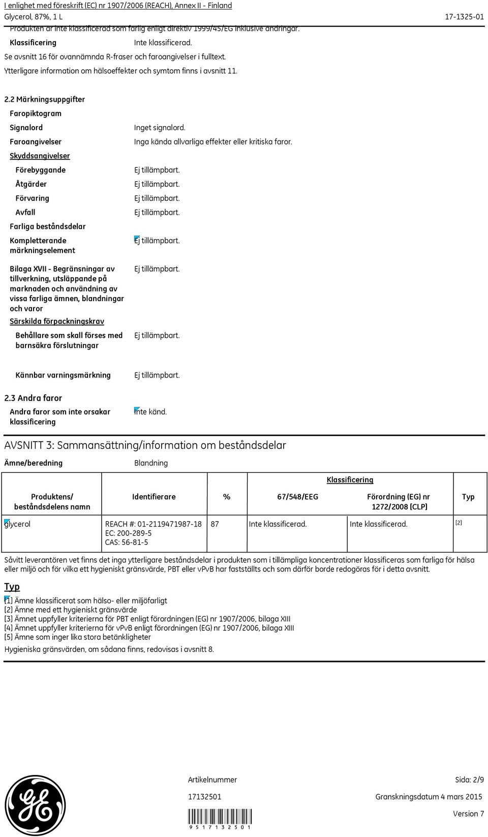 2 Märkningsuppgifter Faropiktogram Signalord Faroangivelser Skyddsangivelser Förebyggande Åtgärder Förvaring Avfall Farliga beståndsdelar Kompletterande märkningselement Bilaga XVII Begränsningar av