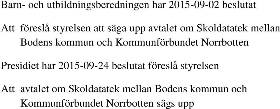 Kommunförbundet Norrbotten Presidiet har 2015-09-24 beslutat föreslå
