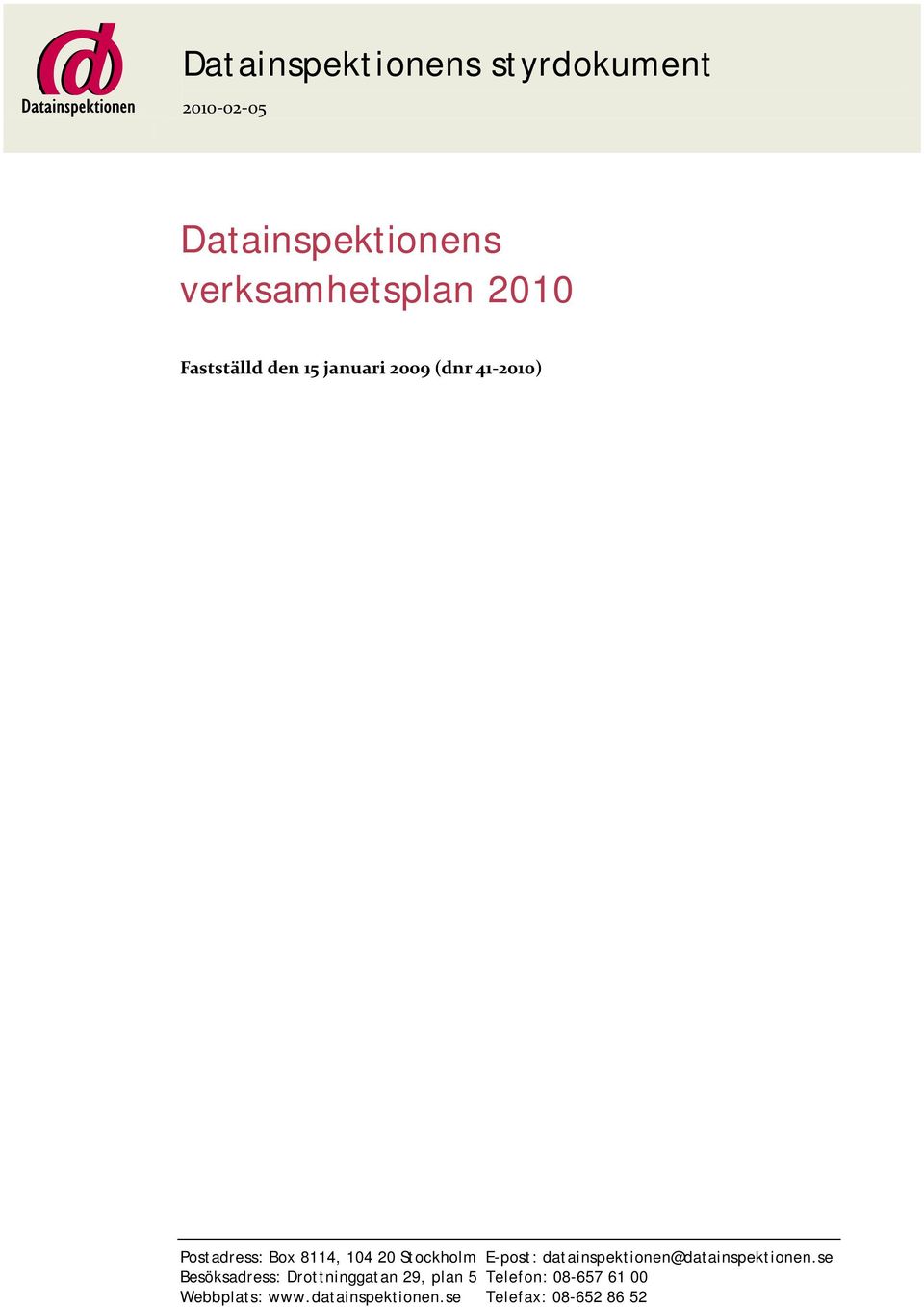 Stockholm E-post: datainspektionen@datainspektionen.