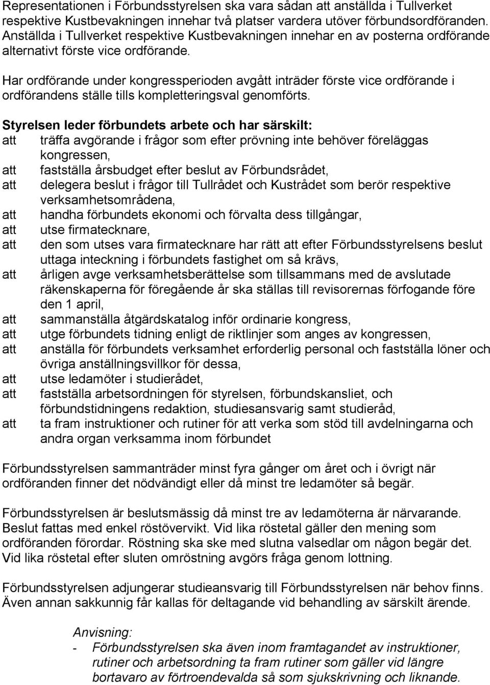 Har ordförande under kongressperioden avgått inträder förste vice ordförande i ordförandens ställe tills kompletteringsval genomförts.