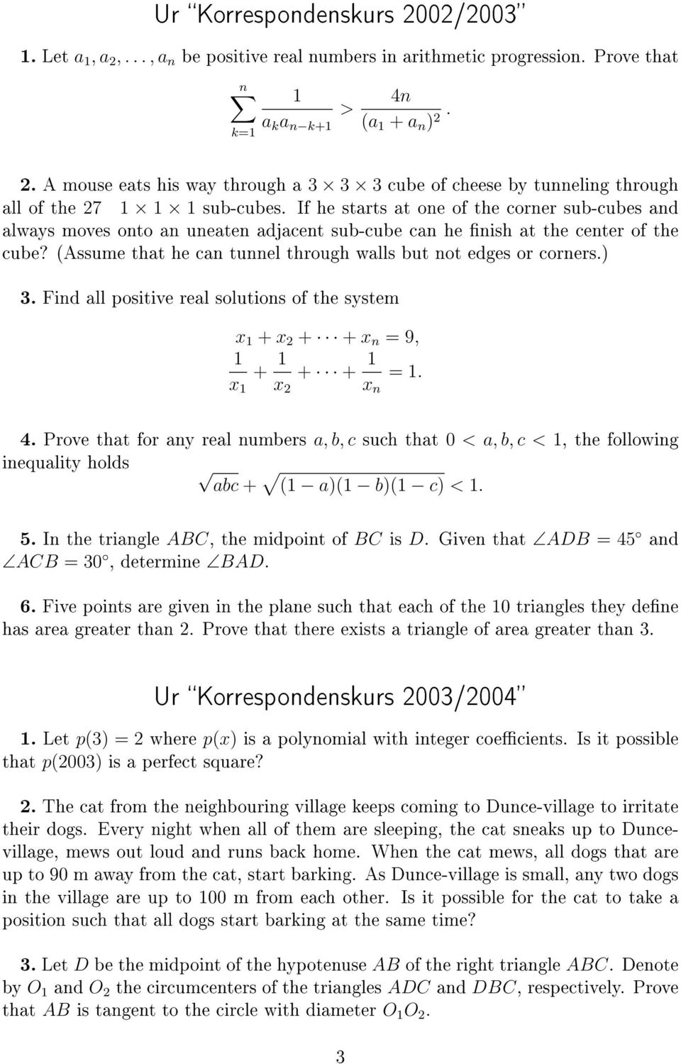 ) 3. Find all positive real solutions of the system x + x 2 + + x n = 9, x + x 2 + + x n =. 4.