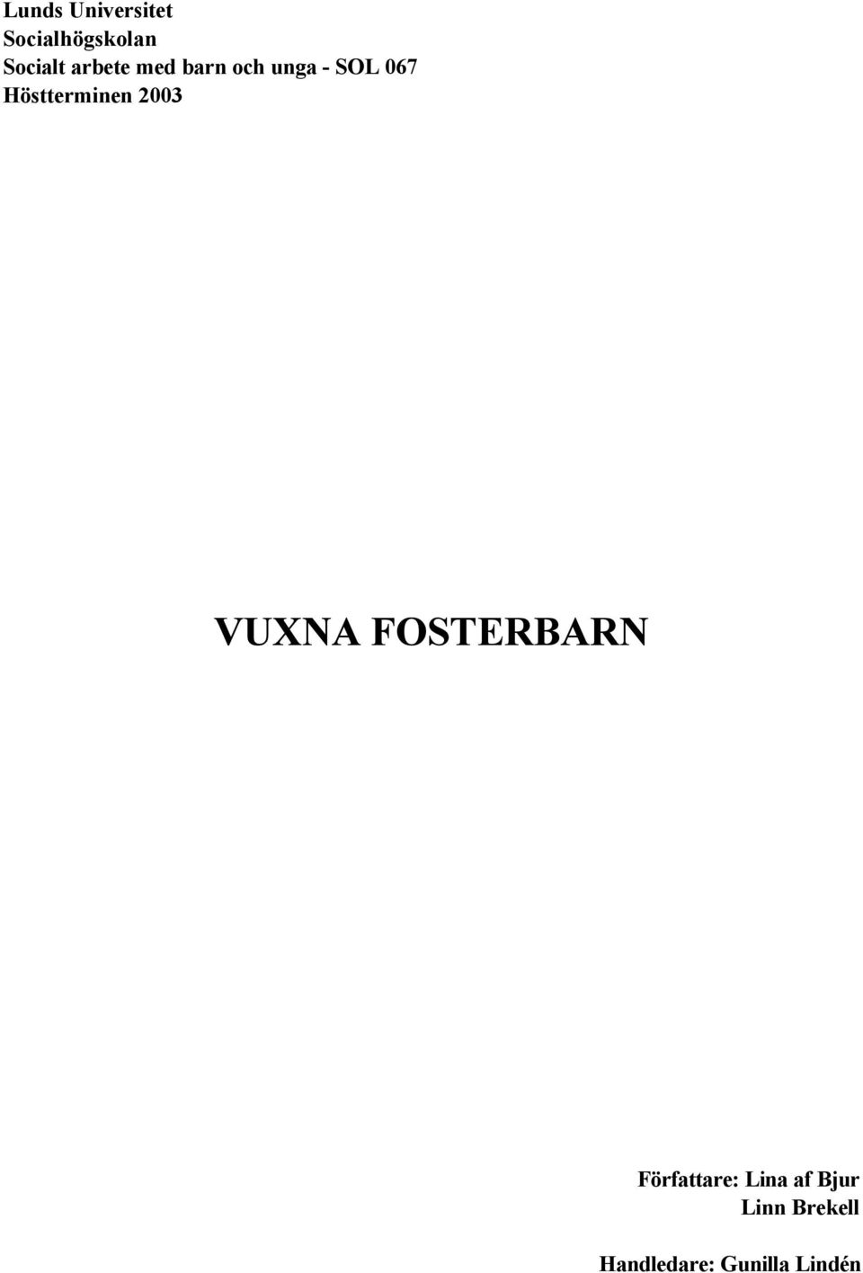 Höstterminen 2003 VUXNA FOSTERBARN