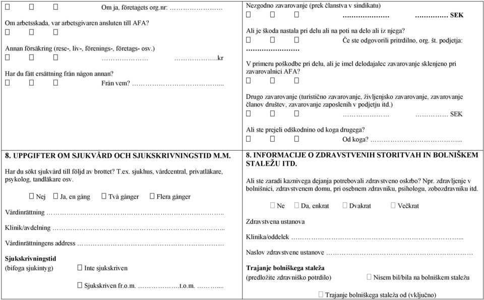 podjetja: V primeru poškodbe pri delu, ali je imel delodajalec zavarovanje sklenjeno pri zavarovalnici AFA?