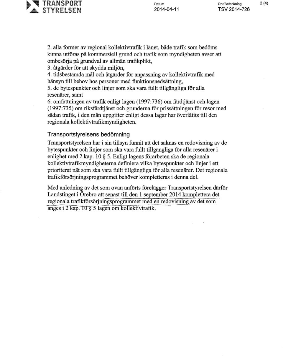 tidsbestämdamål och åtgärder för anpassning av kollektivtrafik med hårsyn tillbehov hos personer med funktionsnedsättning, 5.