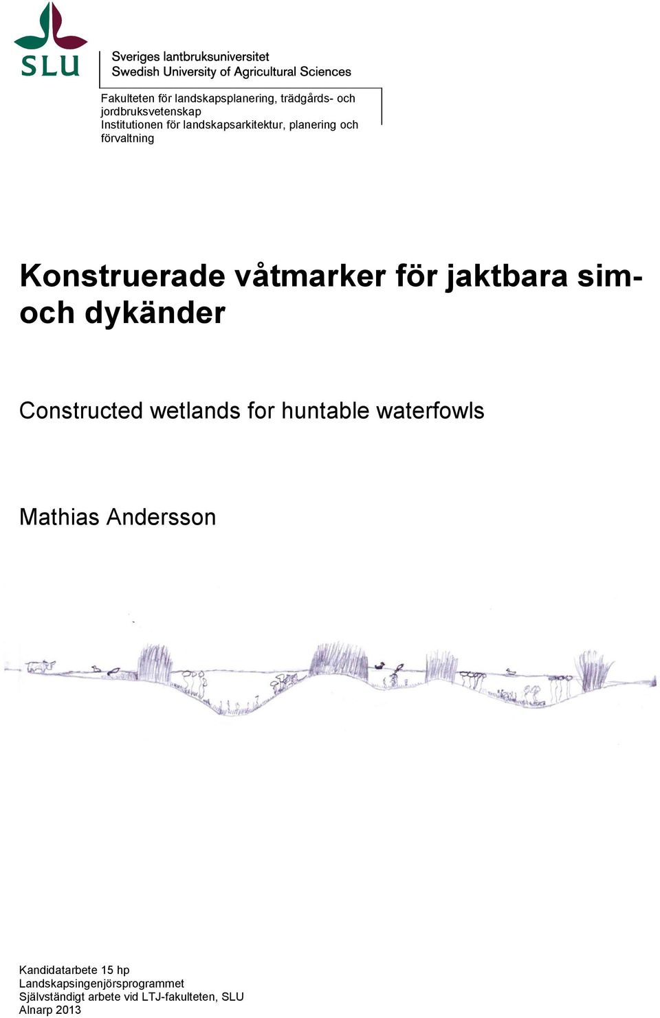 simoch dykänder Constructed wetlands for huntable waterfowls Mathias Andersson