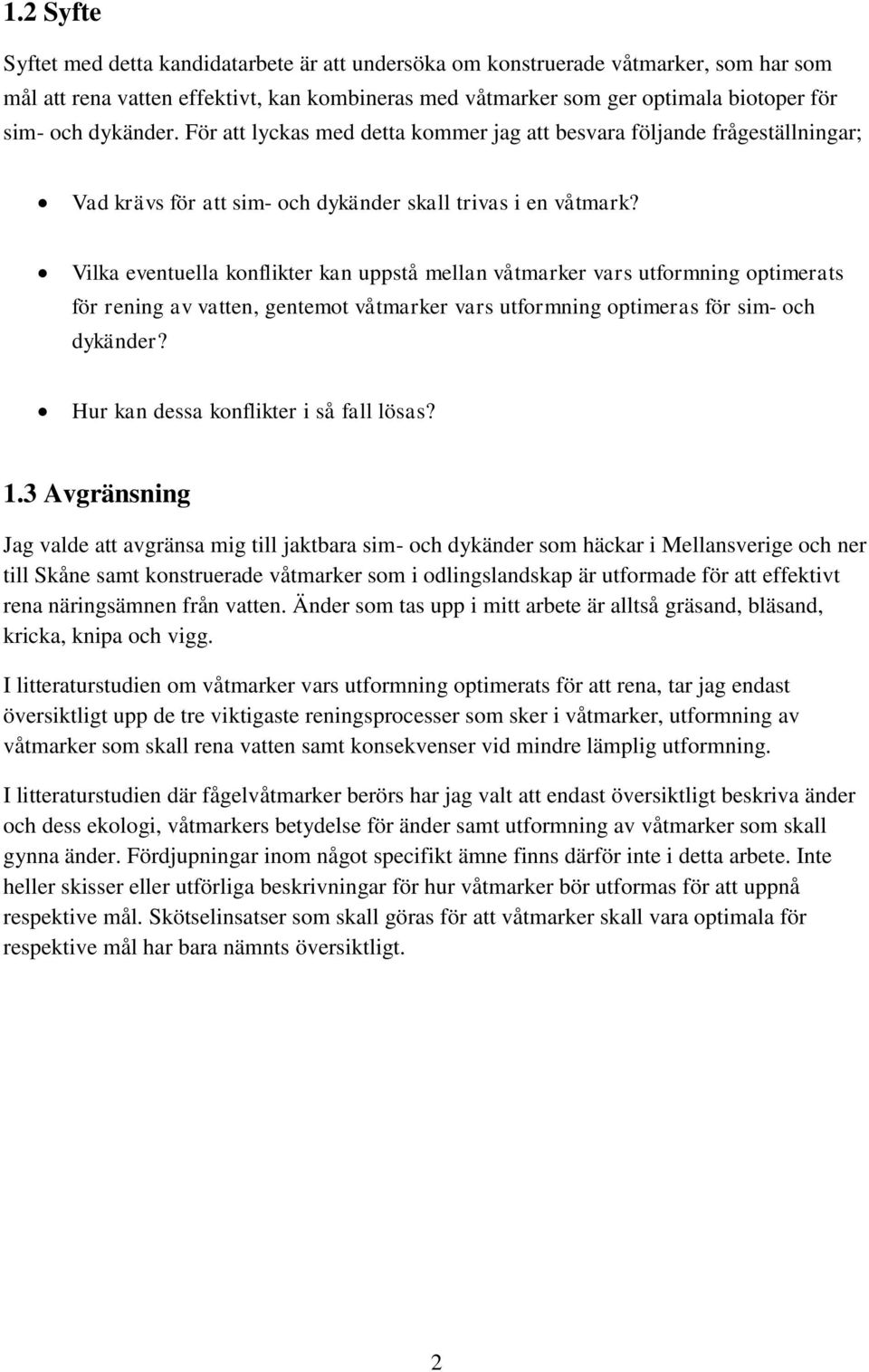 Vilka eventuella konflikter kan uppstå mellan våtmarker vars utformning optimerats för rening av vatten, gentemot våtmarker vars utformning optimeras för sim- och dykänder?