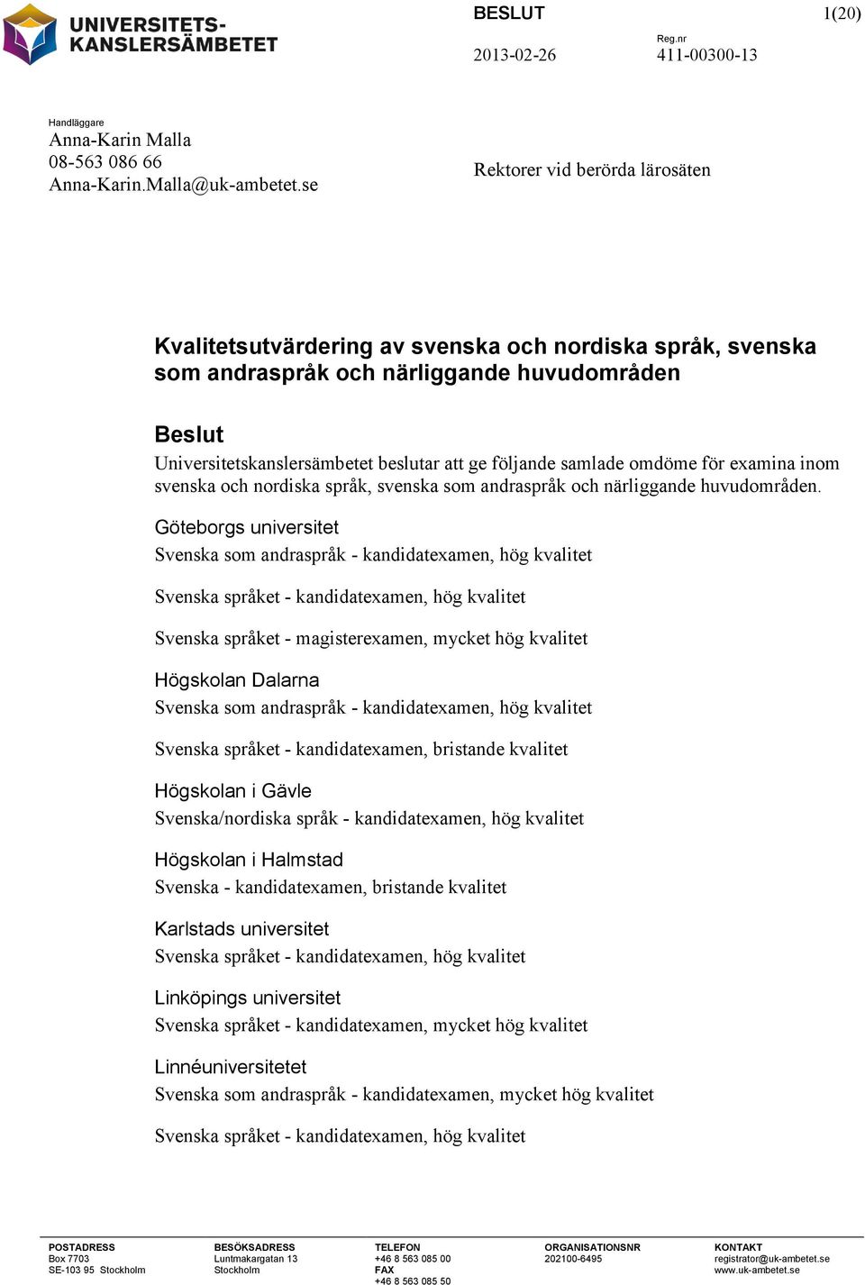 samlade omdöme för examina inom svenska och nordiska språk, svenska som andraspråk och närliggande huvudområden.