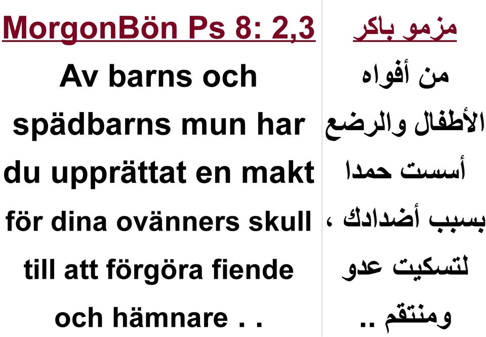att förgöra fiende och hämnare.