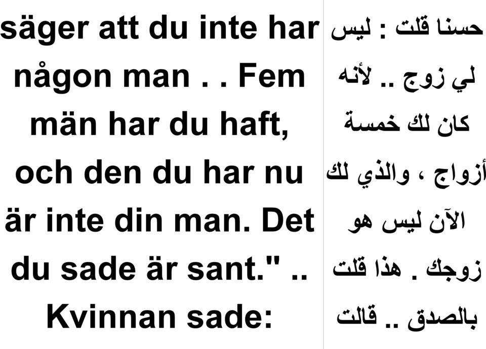Det du sade är sant.".