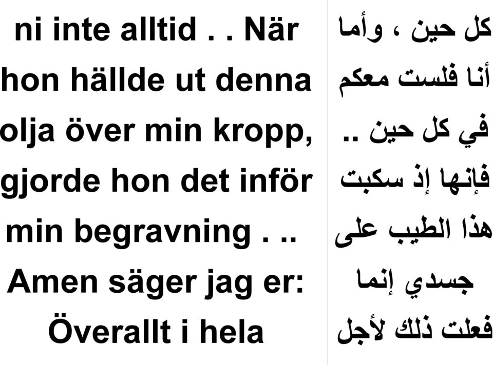 hon det inför min begravning.