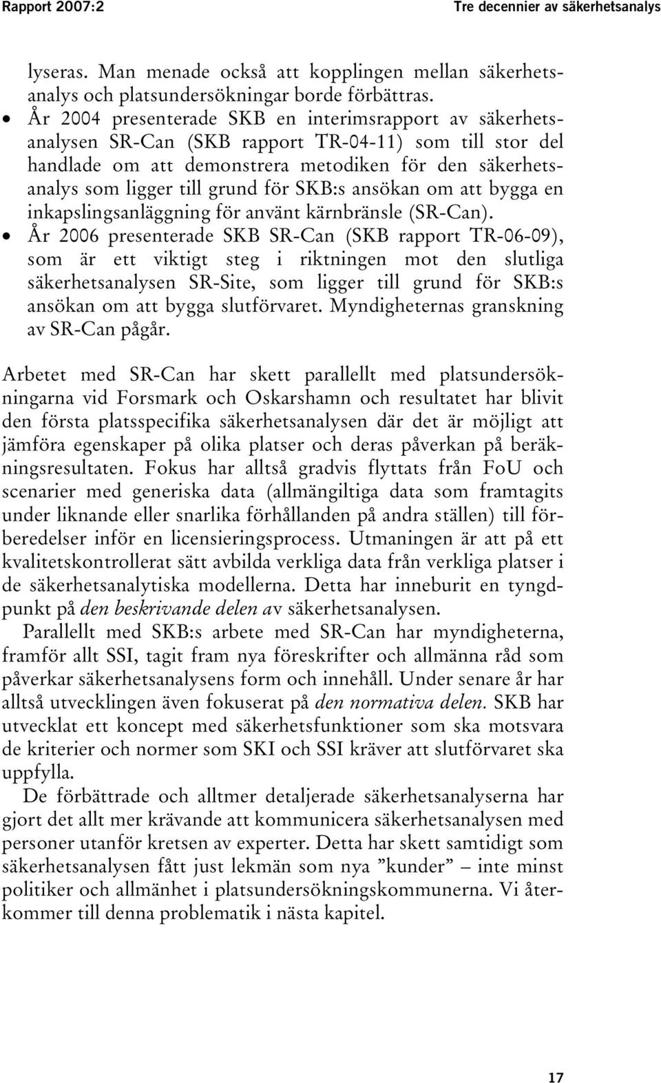 för SKB:s ansökan om att bygga en inkapslingsanläggning för använt kärnbränsle (SR-Can).