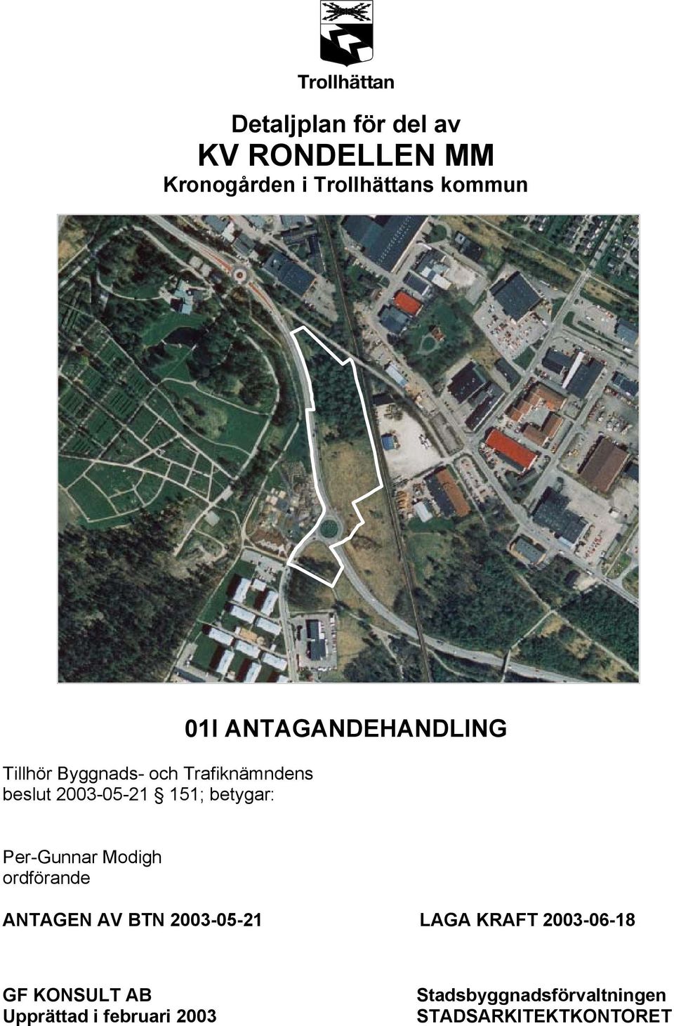 ANTAGANDEHANDLING Per-Gunnar Modigh ordförande ANTAGEN AV BTN 2003-05-21 LAGA