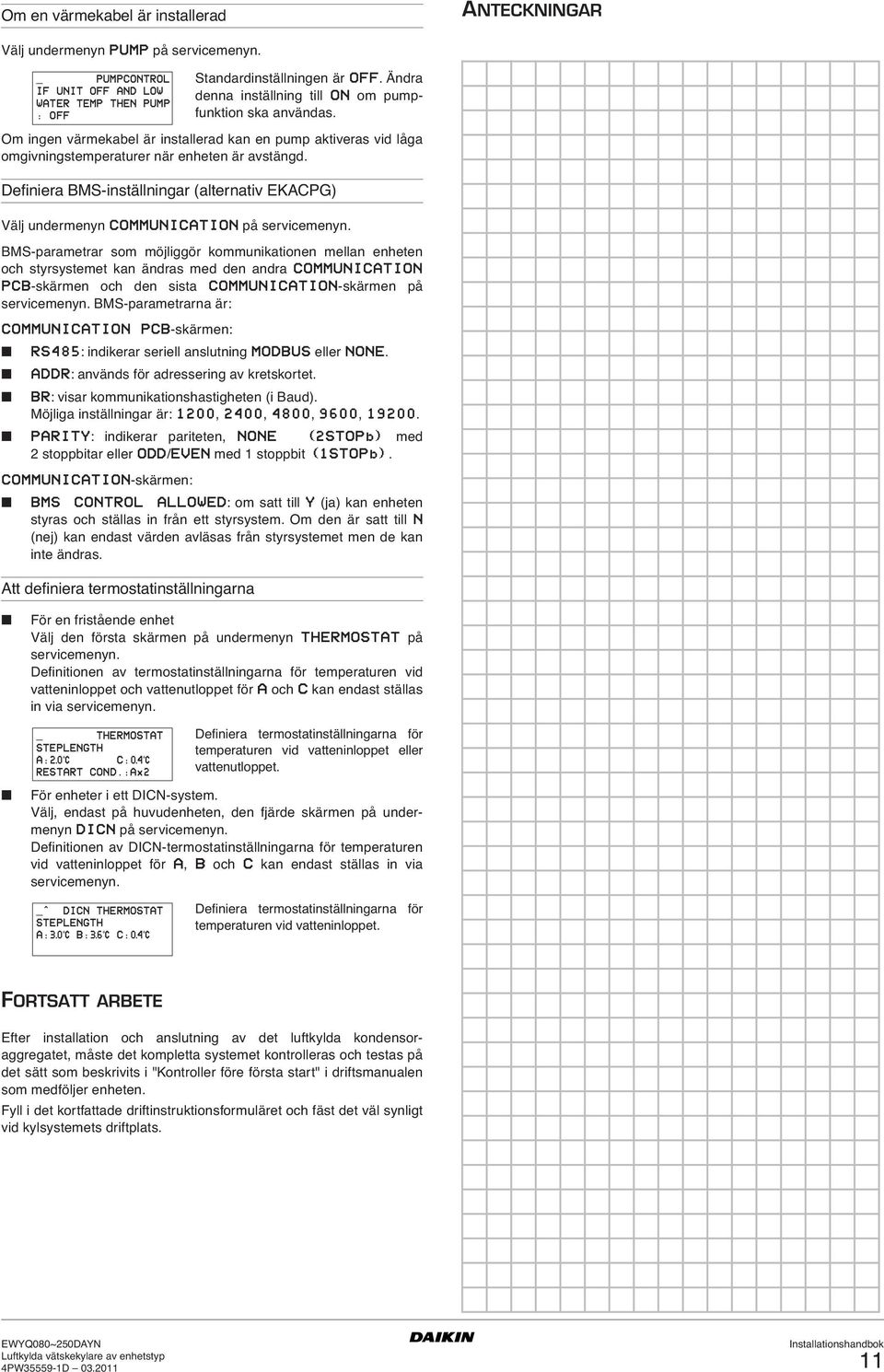 Definiera BMS-inställningar (alternativ EKACPG) Välj undermenyn COMMUNICATION på servicemenyn.