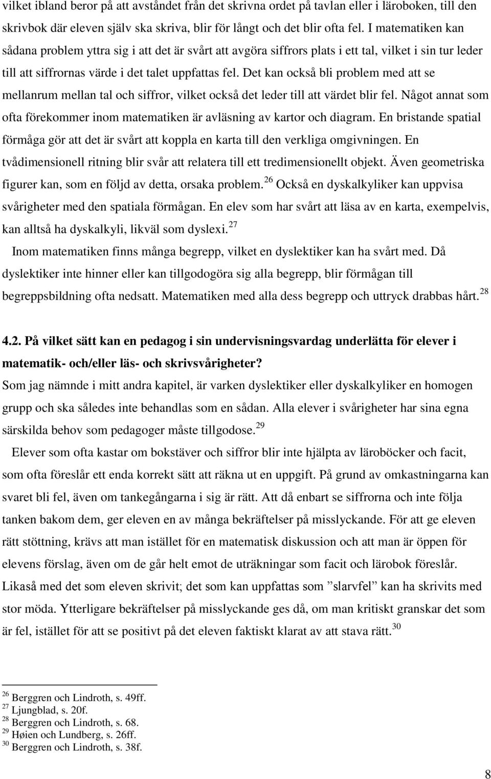 Det kan också bli problem med att se mellanrum mellan tal och siffror, vilket också det leder till att värdet blir fel.