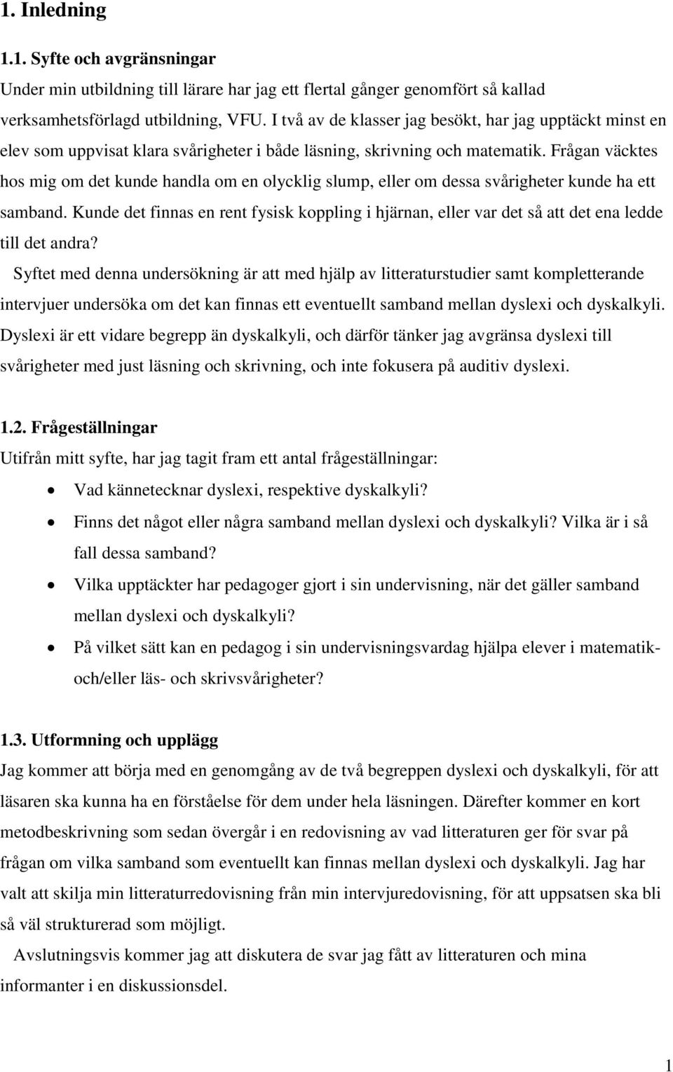 Frågan väcktes hos mig om det kunde handla om en olycklig slump, eller om dessa svårigheter kunde ha ett samband.