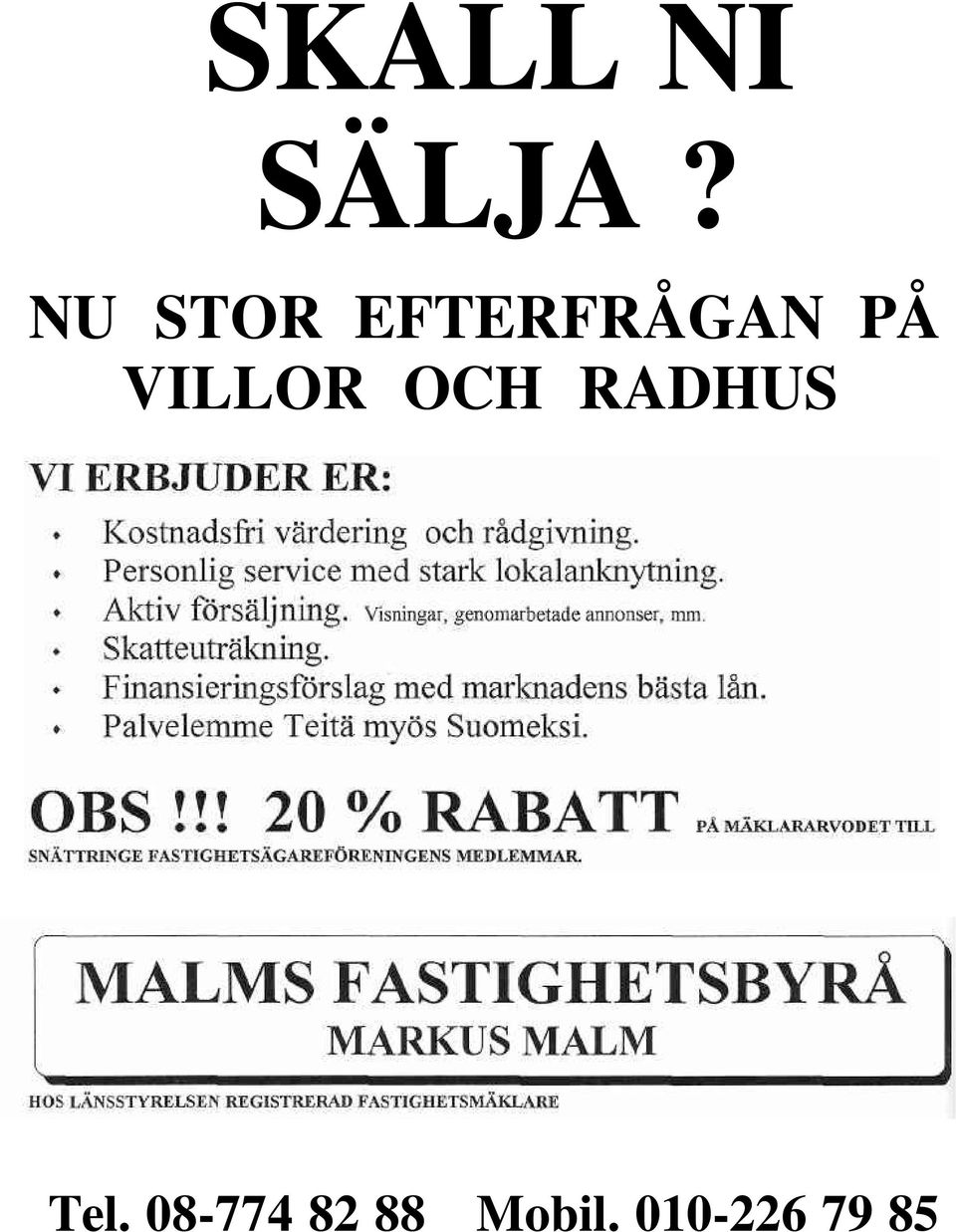 VILLOR OCH RADHUS Tel.