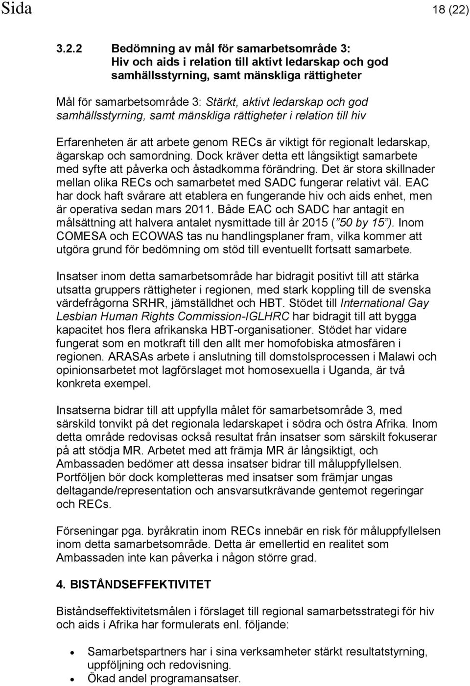 2 Bedömning av mål för samarbetsområde 3: Hiv och aids i relation till aktivt ledarskap och god samhällsstyrning, samt mänskliga rättigheter Mål för samarbetsområde 3: Stärkt, aktivt ledarskap och