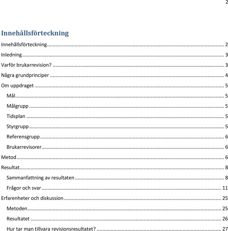 .. 5 Referensgrupp... 6 Brukarrevisorer... 6 Metod... 6 Resultat... 8 Sammanfattning av resultaten.